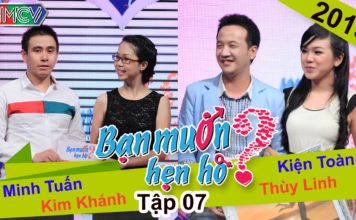 BẠN MUỐN HẸN HÒ – Tập 07 | Kiện Toàn – Thùy Linh | Minh Tuấn – Kim Khánh | 22/12/2013