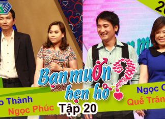 BẠN MUỐN HẸN HÒ – Tập 20 | Bảo Thành – Ngọc Phúc | Ngọc Châu – Quế Trân | 23/03/2014