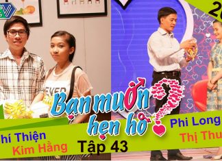 Bạn muốn hẹn hò – Tập 43 | Chí Thiện – Kim Hằng | Phi Long – Thị Thu | 31-08-2014