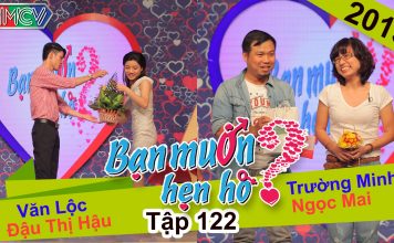 Bạn muốn hẹn hò – Tập 122 | Văn Lộc – Đậu T.Hậu | Trường Minh – Ngọc Mai | 07-12-2015