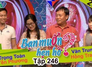 Bạn muốn hẹn hò – Tập 246 | Trọng Toàn – Yến Phương | Văn Trung – Hồng Trang | 19-02-2017