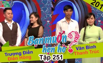 Bạn muốn hẹn hò – Tập 251 | Trương Điền – Điền Hồng | Văn Bình – Thanh Trúc | 06-03-2017