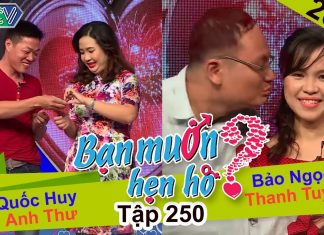 Bạn muốn hẹn hò – Tập 250 | Quốc Huy – Anh Thư | Bảo Ngọc – Thanh Tuyền | 05-03-2017