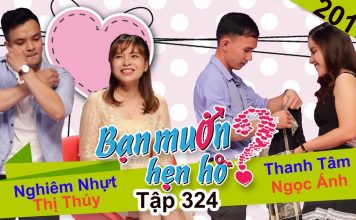 Bạn muốn hẹn hò 324 | Nghiem Nhut – Thi Thuy | Thanh Tam – Ngoc Anh | 30-10-2017