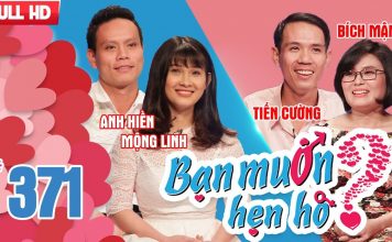 Bạn muốn hẹn hò 371 | Anh Hien – Mong Linh | Tien Cuong – Bich Man | 01-04-2018