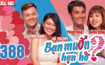 BẠN MUỐN HẸN HÒ | Tập 388 UNCUT | Quỳnh Nam – Vũ Mỵ | Phan Nhật – Đặng Nhâm | 280518 ?