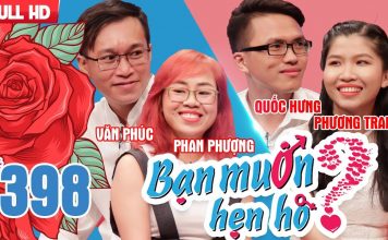 BẠN MUỐN HẸN HÒ | Tập 398 UNCUT | Văn Phúc – Phan Phượng | Quốc Hưng – Phương Trang | 020718 ?